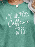 LIFE HAPPENS CAFFEINE HELPS Graphic Tee - Ajonjolí&Spice33 Bazaar