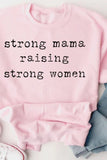 STRONG MAMA RAISING STRONG WOMEN Graphic Sweatshirt - Ajonjolí&Spice33 Bazaar