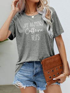 LIFE HAPPENS CAFFEINE HELPS Graphic Tee - Ajonjolí&Spice33 Bazaar